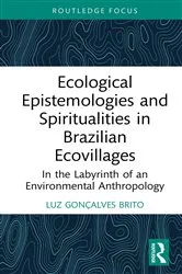 Book cover of Ecological Epistemologies and Spiritualities in Brazilian Ecovillages by Luz Gonçalves Brito