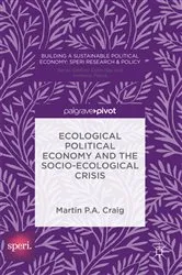 Book cover of Ecological Political Economy and the Socio-Ecological Crisis by Martin P. A. Craig