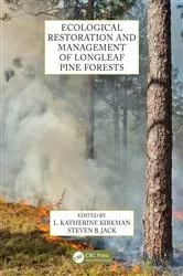 Book cover of Ecological Restoration and Management of Longleaf Pine Forests by L. Katherine Kirkman
