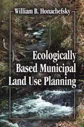 Book cover of Ecologically Based Municipal Land Use Planning by William B Honachefsky