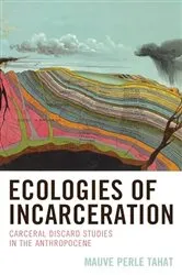 Book cover of Ecologies of Incarceration by Mauve Perle Tahat