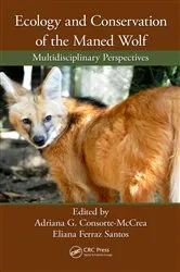 Book cover of Ecology and Conservation of the Maned Wolf by Adriana G. Consorte-McCrea