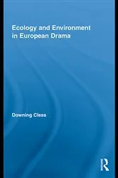 Book cover of Ecology and Environment in European Drama by Downing Cless