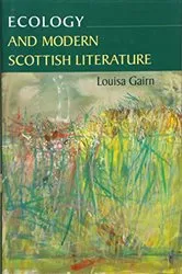 Book cover of Ecology and Modern Scottish Literature by Louisa Gairn