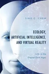 Book cover of Ecology, Artificial Intelligence, and Virtual Reality by Sing C. Chew