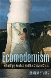 Book cover of Ecomodernism: Technology, Politics and The Climate Crisis by Unknown