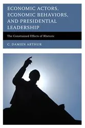 Book cover of Economic Actors, Economic Behaviors, and Presidential Leadership by Unknown