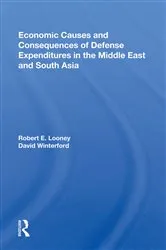 Book cover of Economic Causes And Consequences Of Defense Expenditures In The Middle East And South Asia by Robert E. Looney