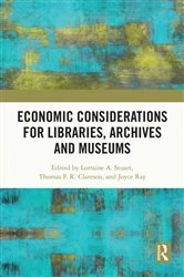 Book cover of Economic Considerations for Libraries, Archives and Museums by Lorraine A. Stuart