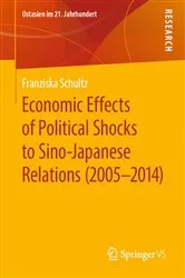 Book cover of Economic Effects of Political Shocks to Sino-Japanese Relations (2005-2014) by Franziska Schultz