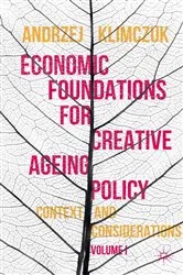 Book cover of Economic Foundations for Creative Ageing Policy by Andrzej Klimczuk