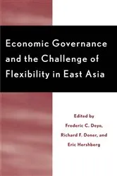 Book cover of Economic Governance and the Challenge of Flexibility in East Asia by Frederic C. Deyo