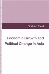 Book cover of Economic Growth and Political Change in Asia by Graham Field