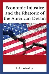 Book cover of Economic Injustice and the Rhetoric of the American Dream by Luke Winslow