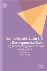 Book cover of Economic Liberalism and the Developmental State by Bryan Cheang