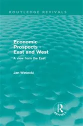 Book cover of Economic Prospects - East and West by Jan Winiecki