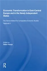 Book cover of Economic Transformation In East-central Europe And In The Newly Independent States by Gabor Hunya