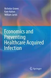 Book cover of Economics and Preventing Healthcare Acquired Infection by Nicholas Graves