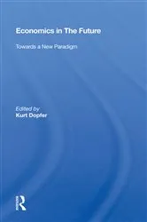 Book cover of Economics In The Future by Kurt Dopfer