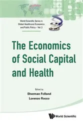 Book cover of Economics Of Social Capital And Health, The: A Conceptual And Empirical Roadmap by Sherman Folland