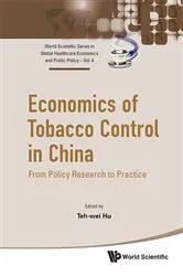 Book cover of Economics Of Tobacco Control In China: From Policy Research To Practice by Teh-wei Hu