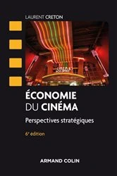 Book cover of Economie du cinéma - 6 éd. (6th ed.) by Laurent Creton