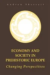Book cover of Economy and Society in Prehistoric Europe by A. Sherratt