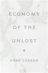 Book cover of Economy of the Unlost by Anne Carson