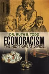 Book cover of Econoracism: the Next Great Divide by Dr. Ruth E. Todd