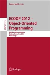Book cover of ECOOP 2012 -- Object-Oriented Programming by James Noble