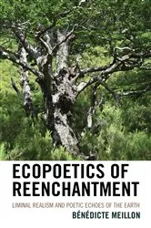 Book cover of Ecopoetics of Reenchantment by Bénédicte Meillon