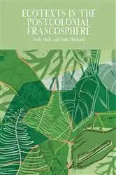 Book cover of Ecotexts in the Postcolonial Francosphere by Nsah Mala