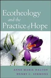 Book cover of Ecotheology and the Practice of Hope by Anne Marie Dalton