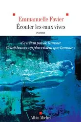 Book cover of Ecouter les eaux vives by Emmanuelle Favier