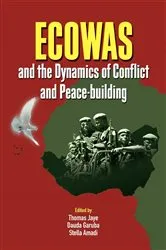 Book cover of ECOWAS and the Dynamics of Conflict and Peace-building by Thomas Jaye