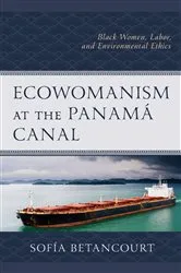 Book cover of Ecowomanism at the Panamá Canal by Sofía Betancourt
