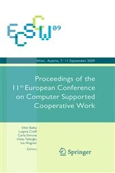 Book cover of ECSCW 2009: Proceedings of the 11th European Conference on Computer Supported Cooperative Work, 7-11 September 2009, Vienna, Austria by Ina Wagner