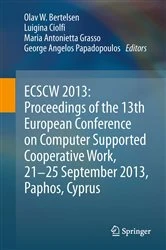 Book cover of ECSCW 2013: Proceedings of the 13th European Conference on Computer Supported Cooperative Work, 21-25 September 2013, Paphos, Cyprus by Olav W. Bertelsen
