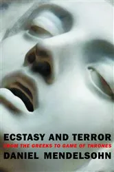 Book cover of Ecstasy and Terror by Daniel Mendelsohn