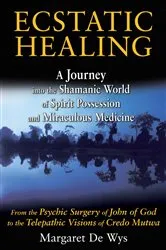 Book cover of Ecstatic Healing by Margaret De Wys