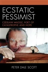 Book cover of Ecstatic Pessimist by Peter Dale Scott