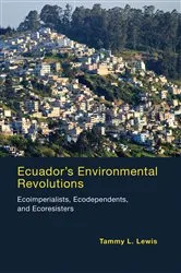 Book cover of Ecuador's Environmental Revolutions by Tammy L. Lewis