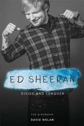 Book cover of Ed Sheeran - Divide and Conquer by David Nolan