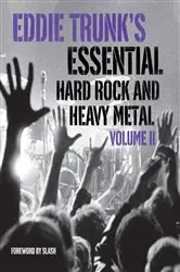 Book cover of Eddie Trunk's Essential Hard Rock and Heavy Metal Volume II by Eddie Trunk