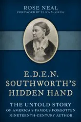 Book cover of E.D.E.N. Southworth's Hidden Hand by Rose Neal