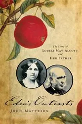 Book cover of Eden's Outcasts: The Story of Louisa May Alcott and Her Father by John Matteson