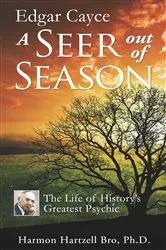 Book cover of Edgar Cayce A Seer Out of Season by Harmon Hartzell Bro