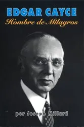 Book cover of Edgar Cayce: Hombre de Milagros by Joseph Millard