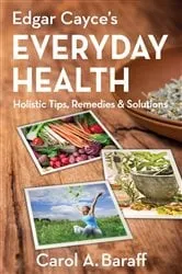 Book cover of Edgar Cayce's Everyday Health by Carol Ann Baraff