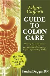 Book cover of Edgar Cayce's Guide to Colon Care by Sandra Duggan
